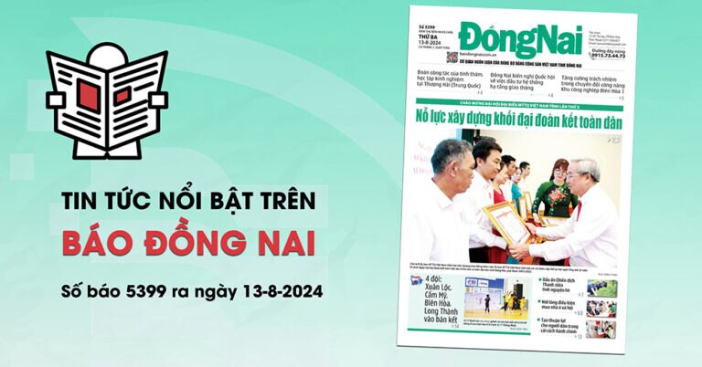 Tin tức nổi bật trên Báo Đồng Nai ra ngày 13-8-2024