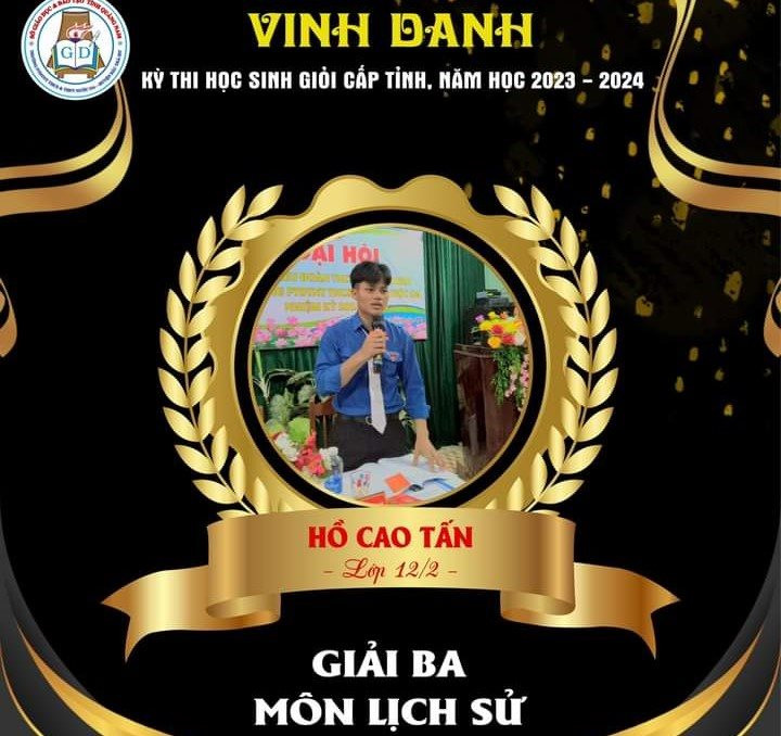 Nhà trường tôn vinh em Hồ Cao Tấn đoạt giải ba môn Lịch Sử tại kỳ thi học sinh giỏi cấp tỉnh năm học 2023-2024. Ảnh: NB.