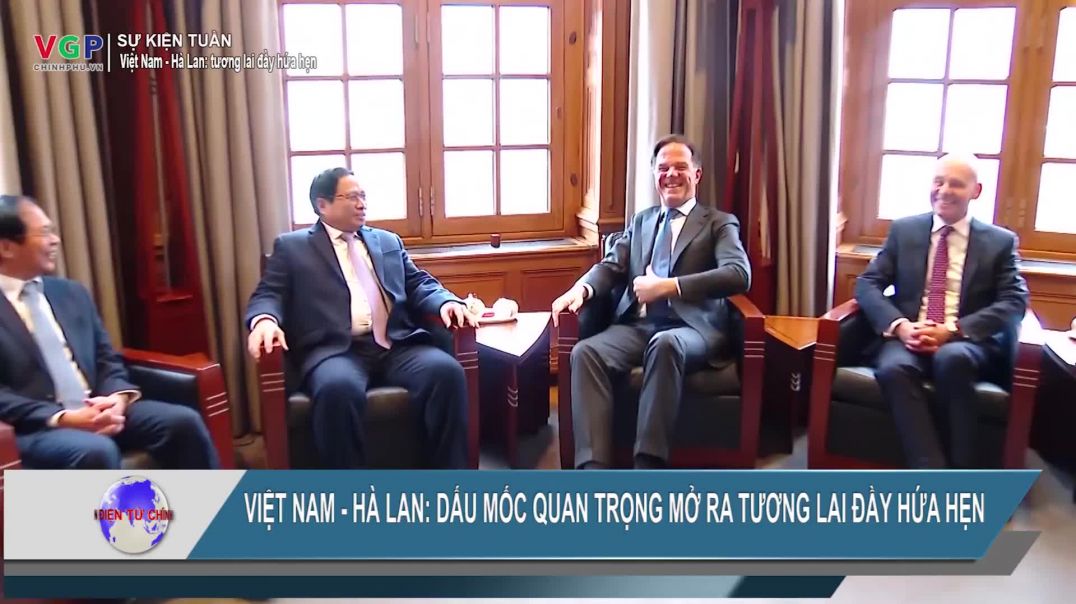 Việt Nam - Hà Lan: Dấu mốc quan trọng mở ra tương lai đầy hứa hẹn