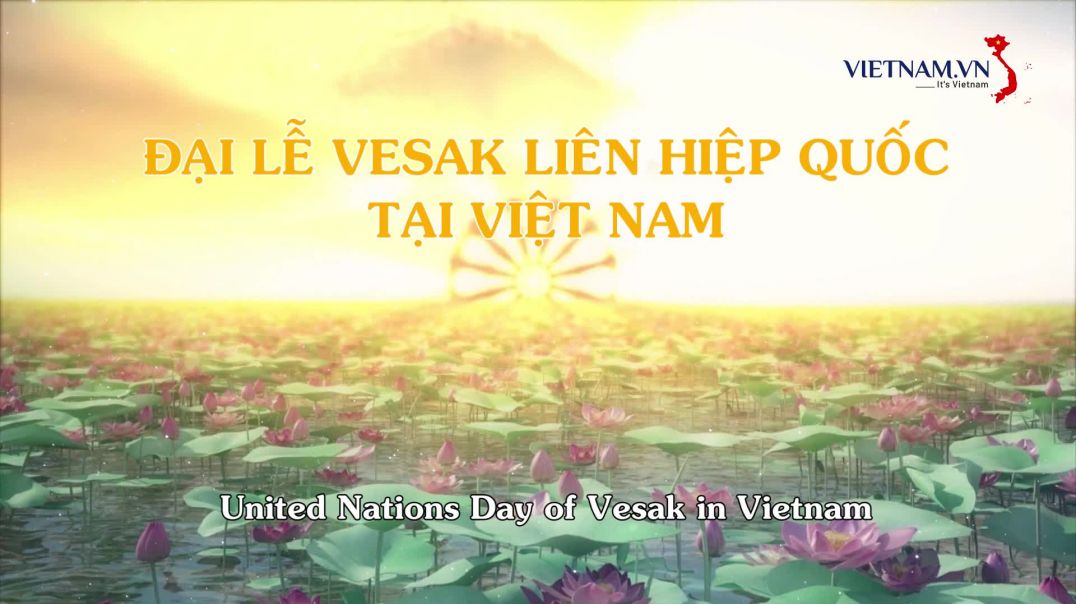 Nhìn lại Đại lễ Vesak Liên Hiệp Quốc tại Việt Nam