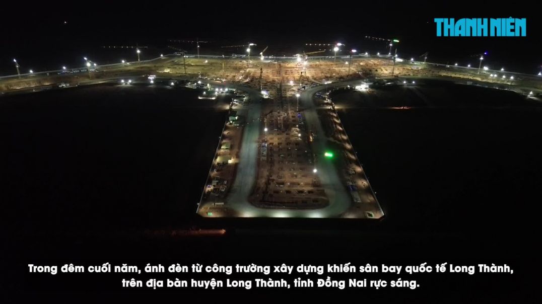 ⁣Ngắm công trường sân bay Long Thành rực sáng trong đêm