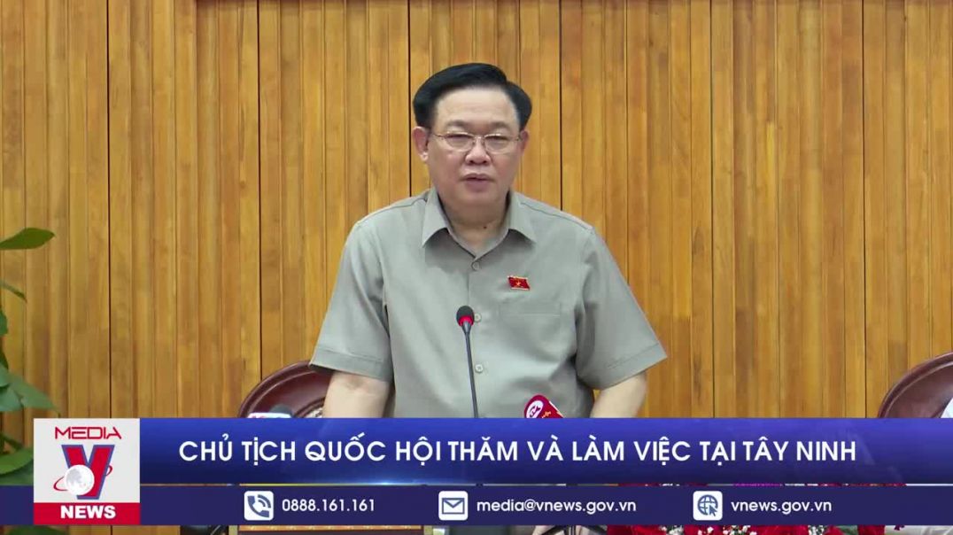 Chủ tịch Quốc hội thăm và làm việc tại Tây Ninh