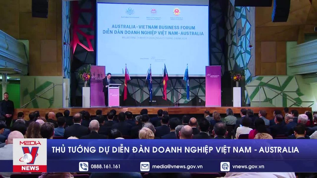 ⁣Thủ tướng dự Diễn đàn doanh nghiệp Việt Nam - Australia