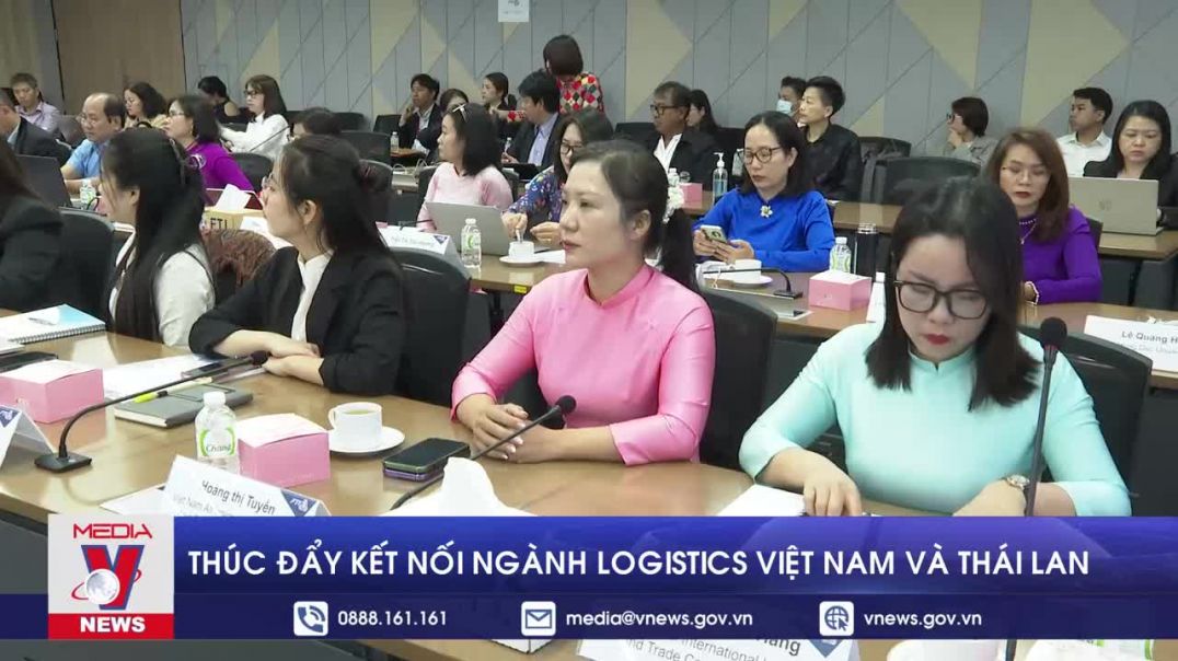 ⁣Thúc đẩy kết nối ngành logistics Việt Nam và Thái Lan