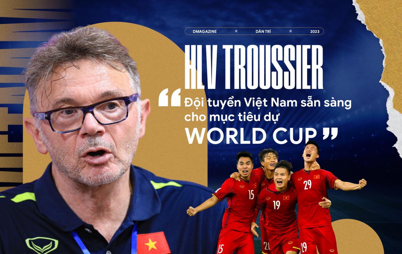 HLV Troussier: “Đội tuyển Việt Nam sẵn sàng cho mục tiêu dự World Cup” - Vietnam.vn